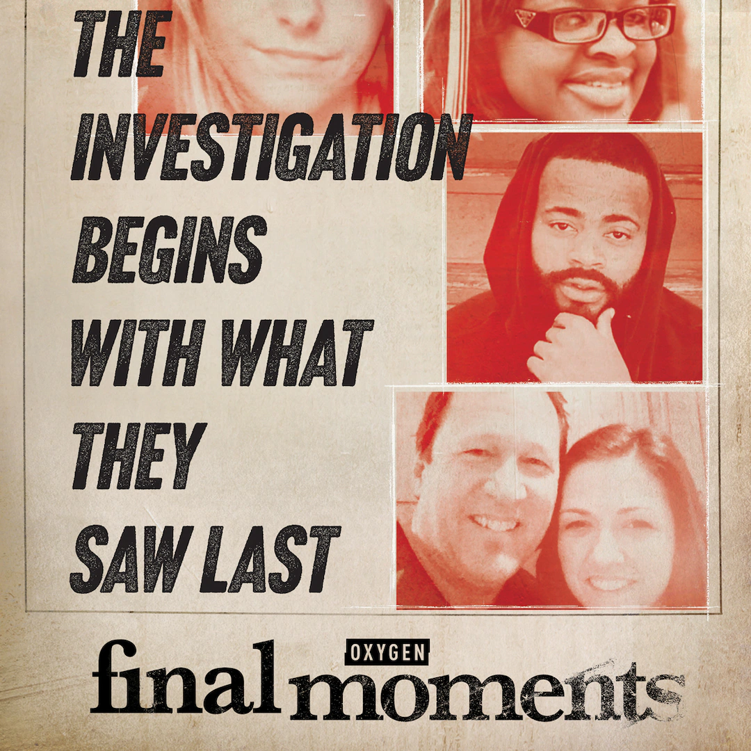 Take a look at Oxygen’s new True Crime Series Final Moments.