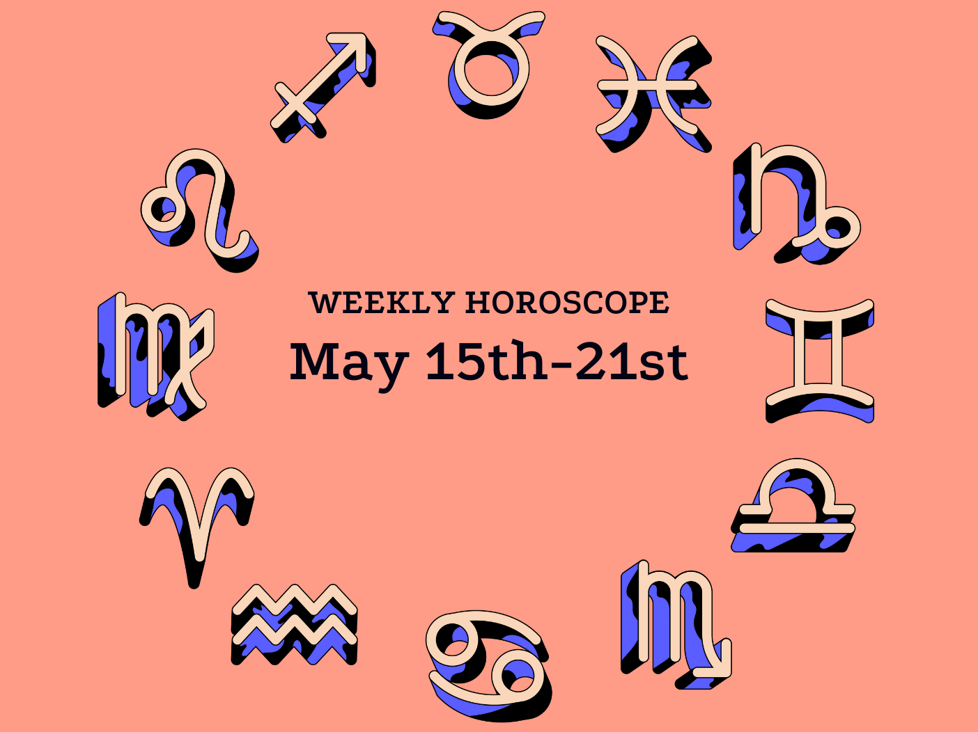 May 15-21 Horoscope: Beware Of Tunnel Vision