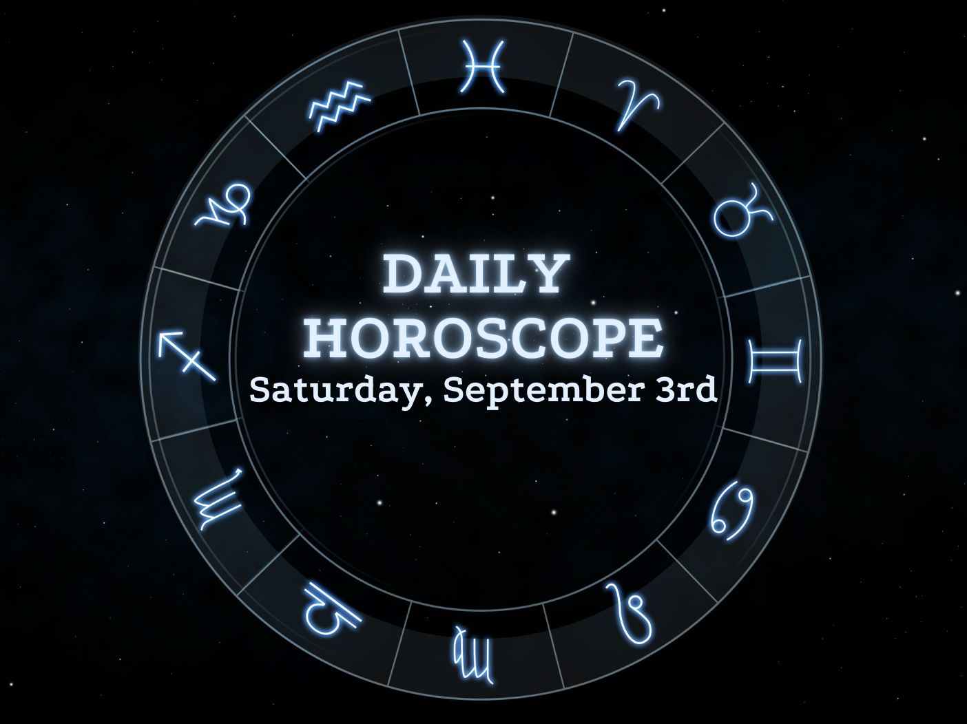 Your Daily Horoscope: September 3, 2022