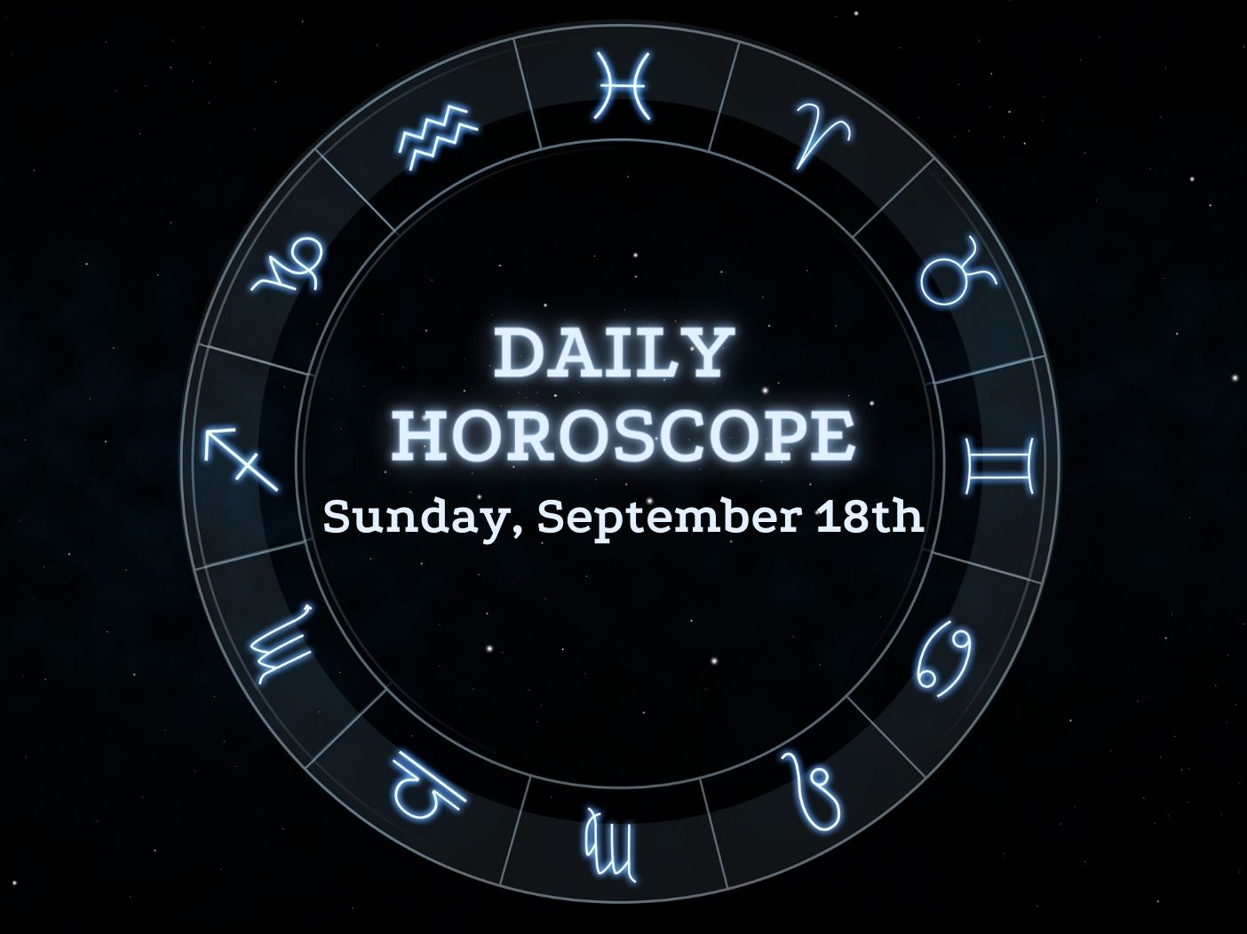 Your Daily Horoscope September 18, 2022