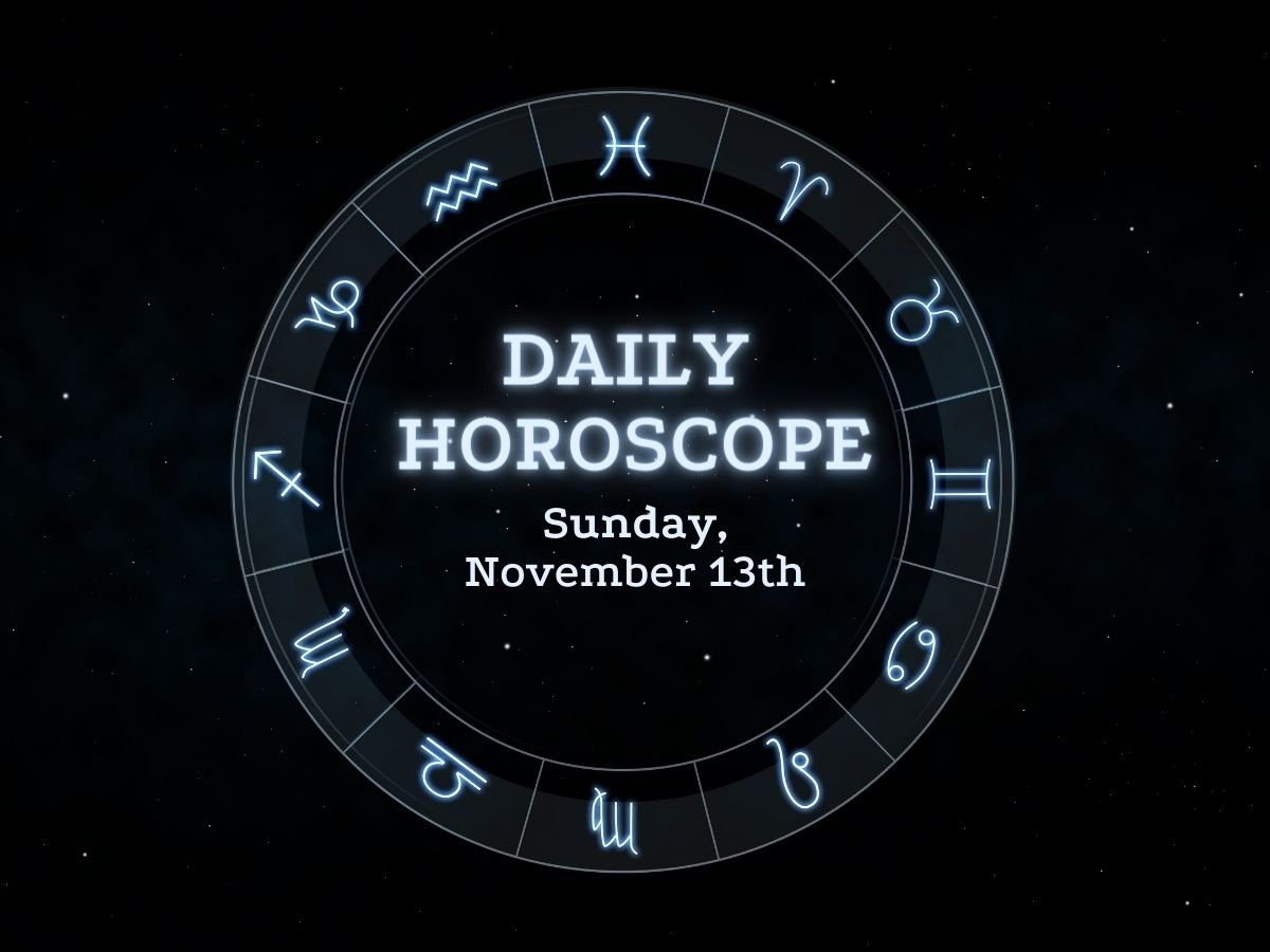 Your Daily Horoscope: November 13, 20,22