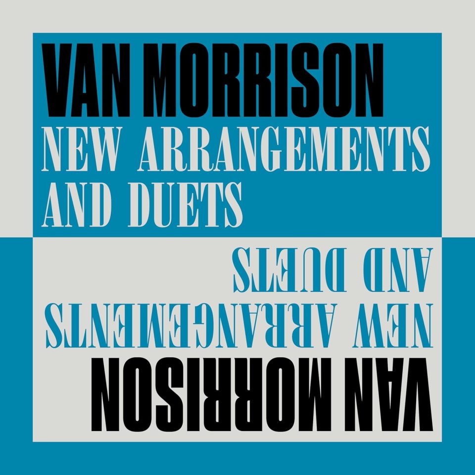 Van Morrison's New Arrangements And Duets is out now